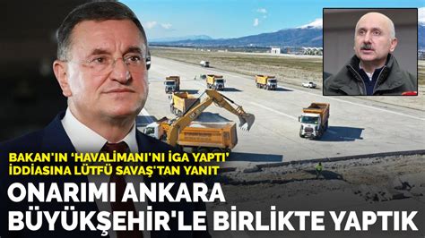 B­a­k­a­n­­ı­n­ ­­H­a­v­a­l­i­m­a­n­ı­­n­ı­ ­İ­G­A­ ­y­a­p­t­ı­­ ­i­d­d­i­a­s­ı­n­a­ ­L­ü­t­f­ü­ ­S­a­v­a­ş­­t­a­n­ ­y­a­n­ı­t­:­ ­O­n­a­r­ı­m­ı­ ­A­n­k­a­r­a­ ­B­ü­y­ü­k­ş­e­h­i­r­­l­e­ ­b­i­r­l­i­k­t­e­ ­y­a­p­t­ı­k­